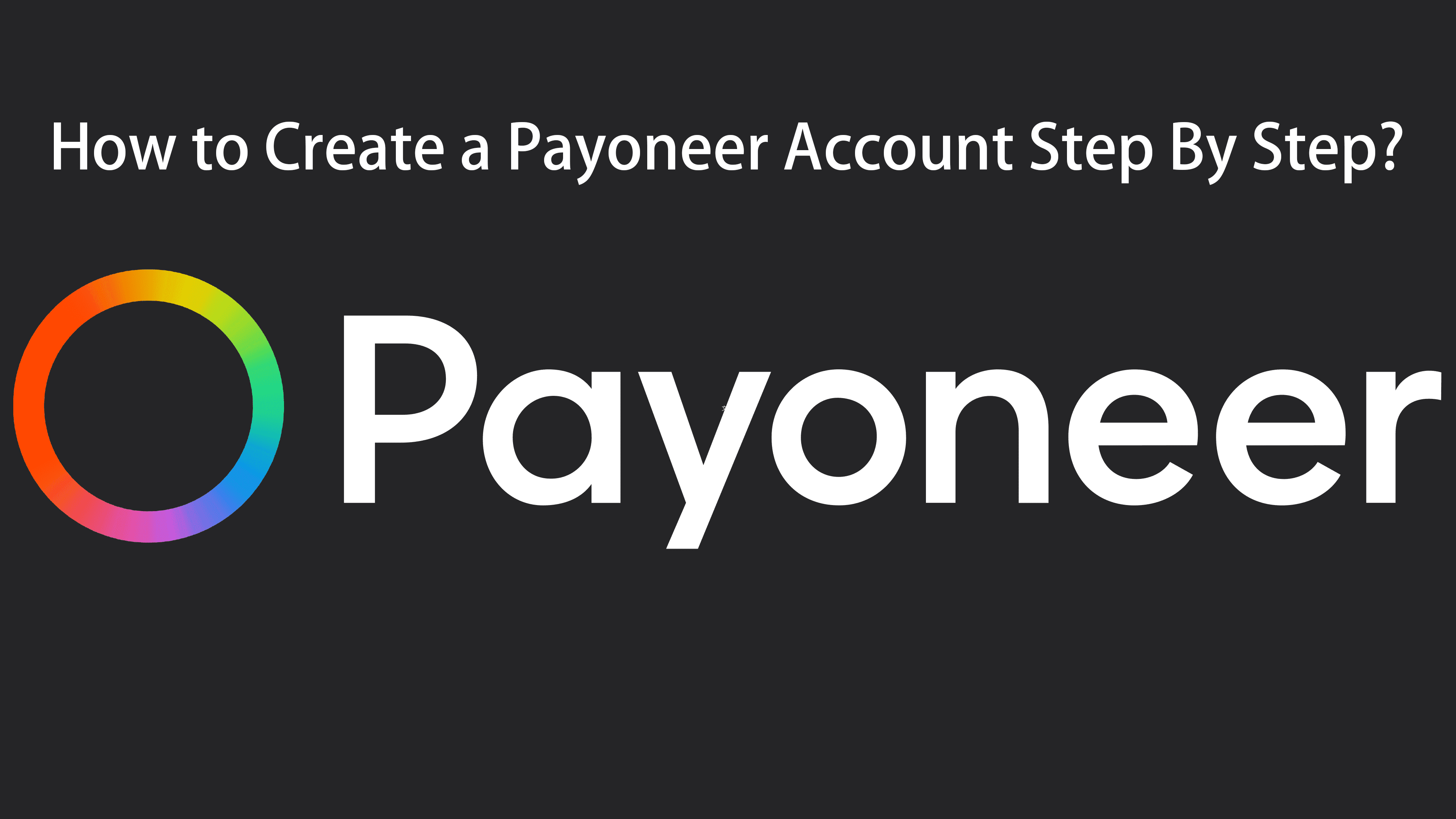 Payoneer Tutorial 2024 How To Create A Payoneer Account Step By Step